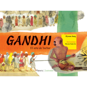 Mahatma Gandhi, el arte de luchar