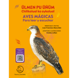 Aves mágicas para leer y escuchar / Ülmen pu üñüm chillkatual ka aykatual